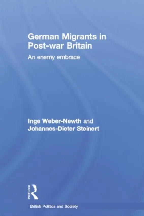 German Migrants in Post-War Britain - Weber-Newth, Inge a Steinert, Johannes-Dieter