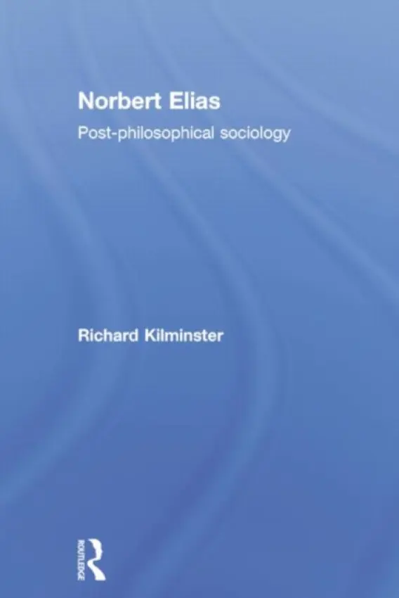 Norbert Elias - Kilminster, Richard (University of Leeds, UK)