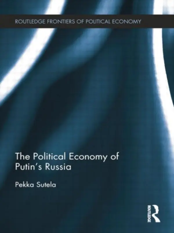 Political Economy of Putin's Russia - Sutela, Pekka (Aalto University, Helsinki, Finland)