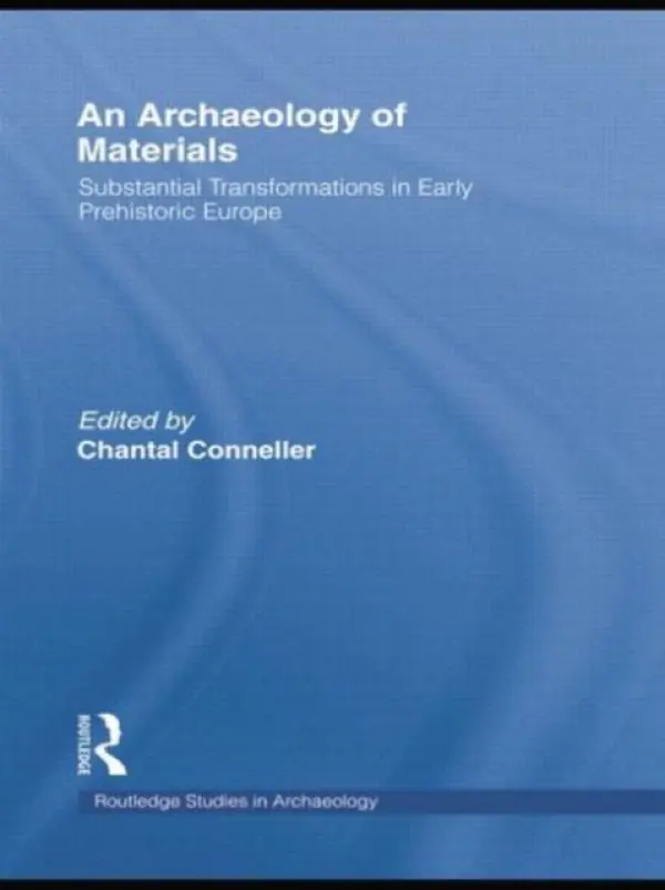 Archaeology of Materials - Conneller, Chantal (Newcastle University, UK)