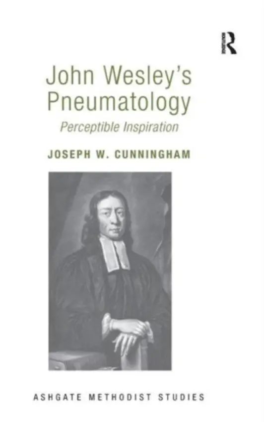 John Wesley's Pneumatology - Cunningham, Joseph W.
