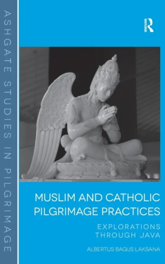 Muslim and Catholic Pilgrimage Practices - Laksana, Albertus Bagus