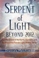 Serpent of Light: Beyond 2012 - Melchizedek, Drunvalo
