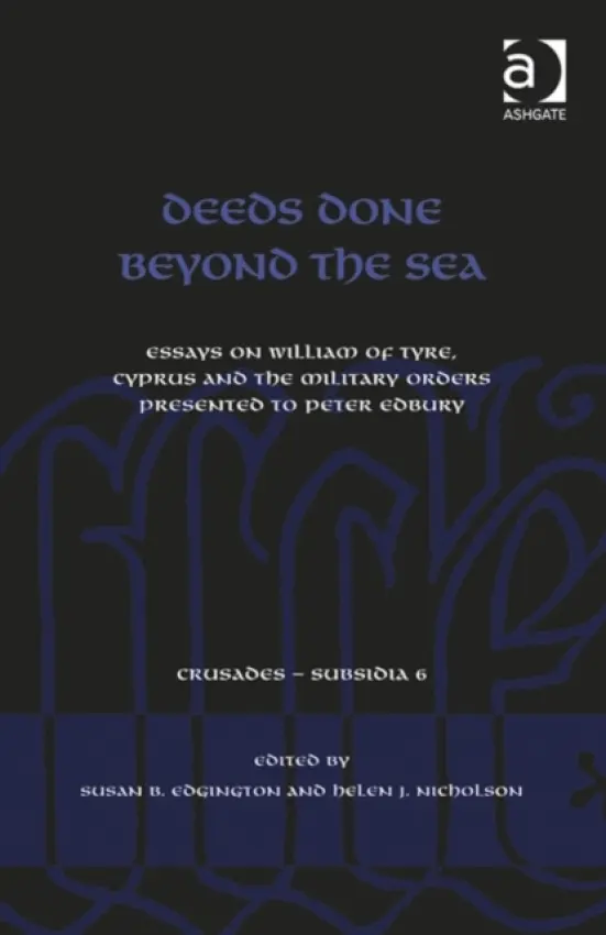 Deeds Done Beyond the Sea - Edgington, Susan B. a Nicholson, Helen J.