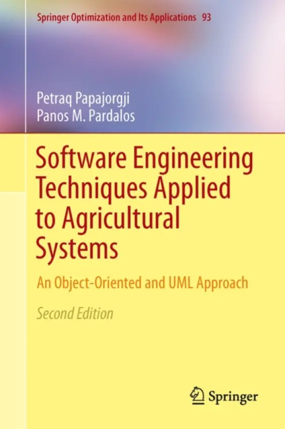 Software Engineering Techniques Applied to Agricultural Systems - Papajorgji, Petraq J. a Pardalos, Panos M.