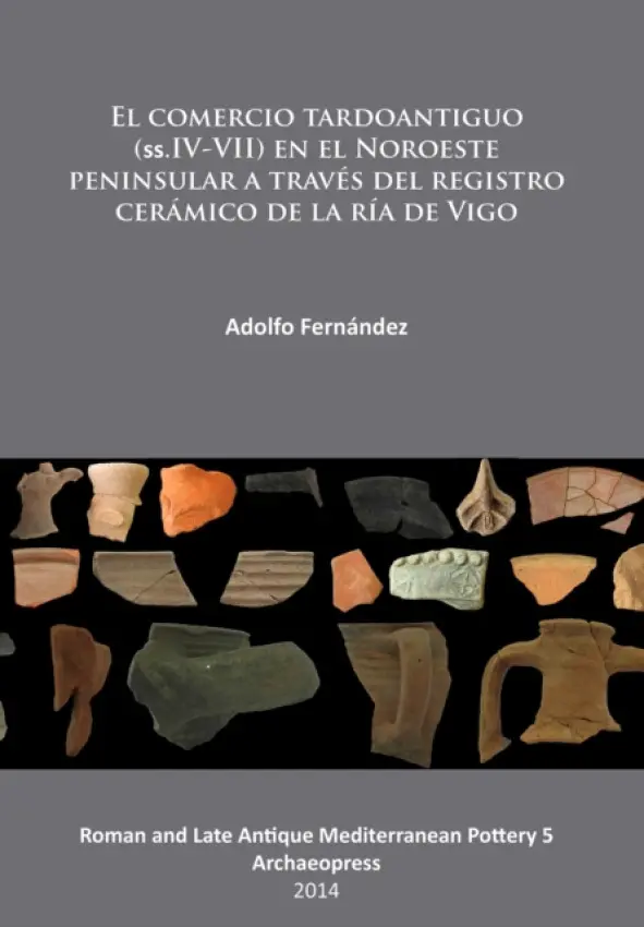 comercio tardoantiguo (ss.IV-VII) en el Noroeste peninsular a traves del registro ceramico de la ria de Vigo - Fernandez, Adolfo