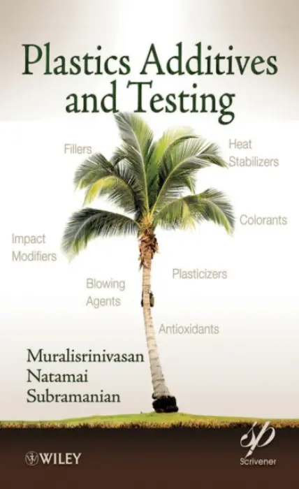 Plastics Additives and Testing - Subramanian, Muralisrinivasan Natamai