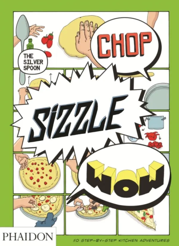 Chop, Sizzle, Wow - The Silver Spoon Kitchen a Stevens, Tara