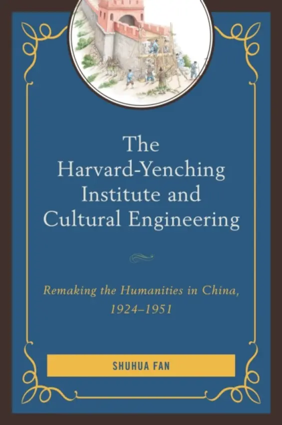 Harvard-Yenching Institute and Cultural Engineering - Fan, Shuhua
