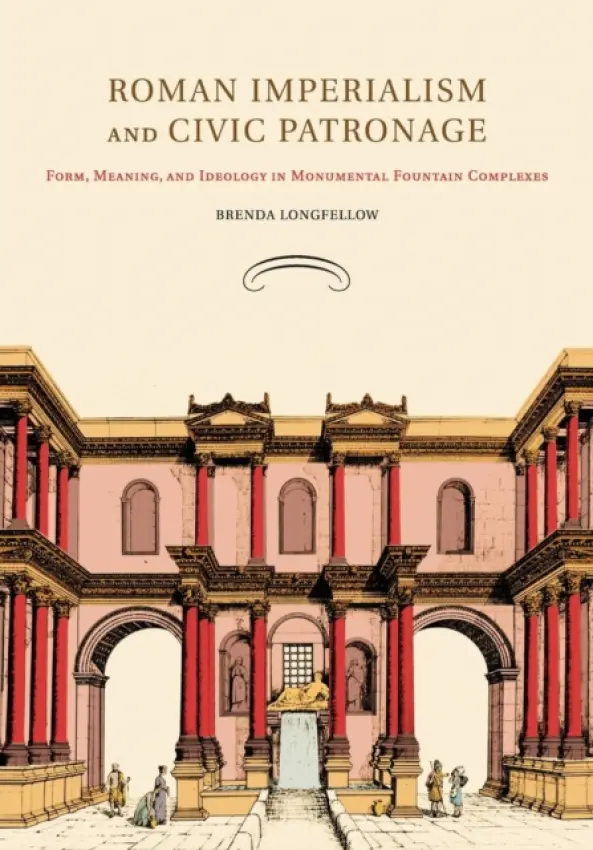 Roman Imperialism and Civic Patronage - Longfellow, Brenda (University of Iowa)