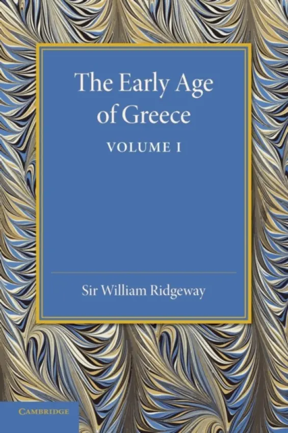 Early Age of Greece: Volume 1 - Ridgeway, William