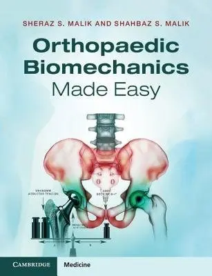 Orthopaedic Biomechanics Made Easy - Malik, Sheraz S. a Malik, Shahbaz S.