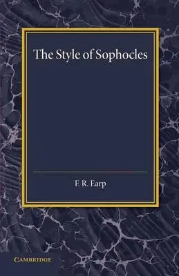Style of Sophocles - Earp, F. R.