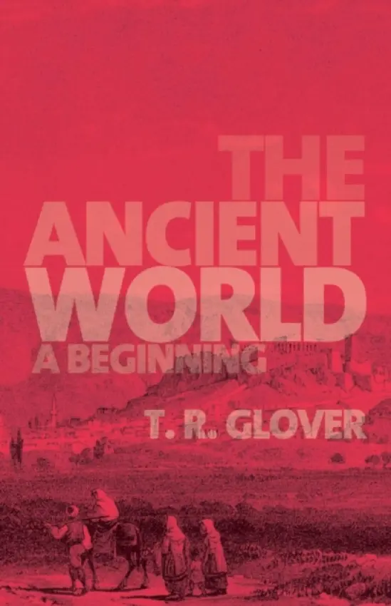 Ancient World - Glover, T. R.
