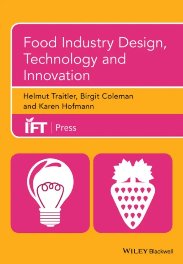 Food Industry Design, Technology and Innovation - Traitler, Helmut a Coleman, Birgit a Hofmann, Karen