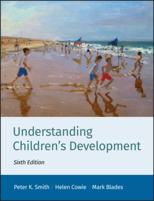 Understanding Children's Development - Smith, Peter K. (Goldsmiths College, University of London, UK) a Cowie, Helen (University of Surrey, UK) a Blades, Mark (University of Sheffield, UK)