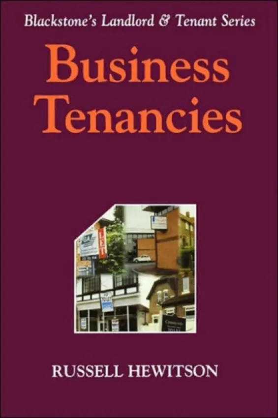 Landlord and Tenant Series: Business Tenancies - Hewitson, Russell (Senior Lecturer in Property Law, Senior Lecturer in Property Law, University of Northumbria, Newcastle Upon Tyne)