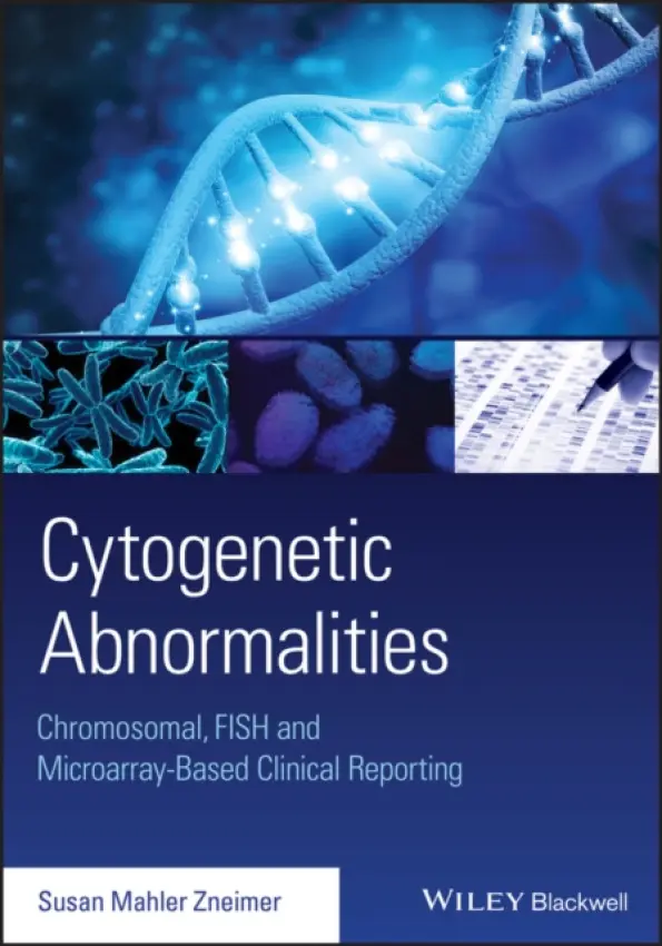 Cytogenetic Abnormalities (Chromosomal, FISH, and Microarray-Based Clinical Reporting and Interpretation of Result) - Susan Mahler Zneimer