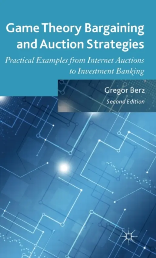 Game Theory Bargaining and Auction Strategies - Berz, Gregor