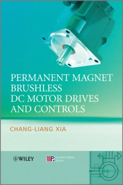 Permanent Magnet Brushless DC Motor Drives and Controls - Xia, Chang-liang