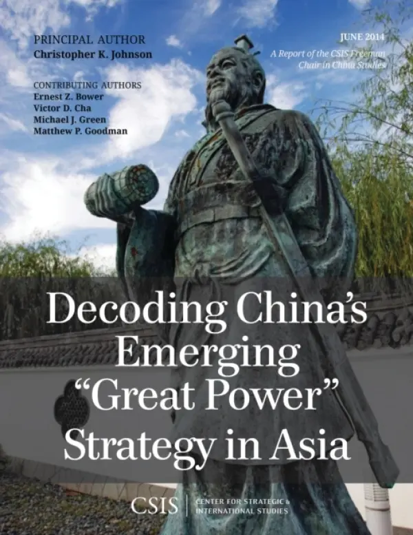 Decoding China's Emerging "Great Power" Strategy in Asia - Johnson, Christopher K.