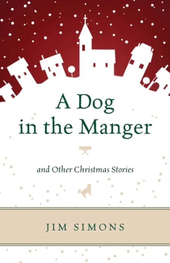 Dog in the Manger and Other Christmas Stories - Simons, Jim
