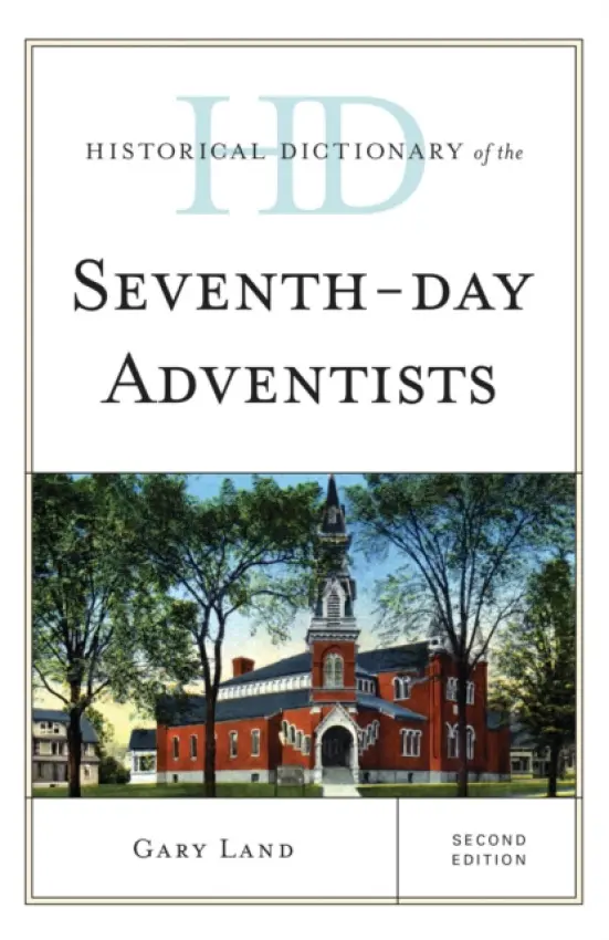 Historical Dictionary of the Seventh-Day Adventists - Land, Gary