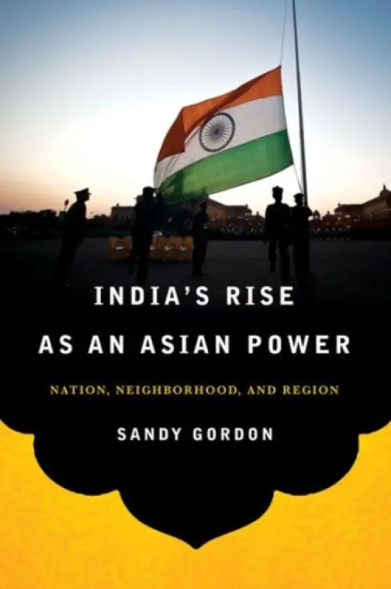 India's Rise as an Asian Power - Gordon, Sandy