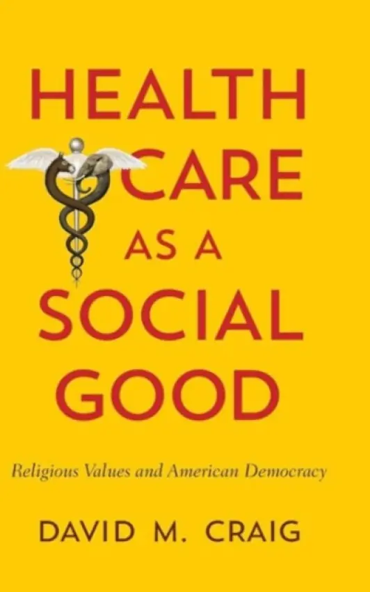 Health Care as a Social Good - Craig, David M.