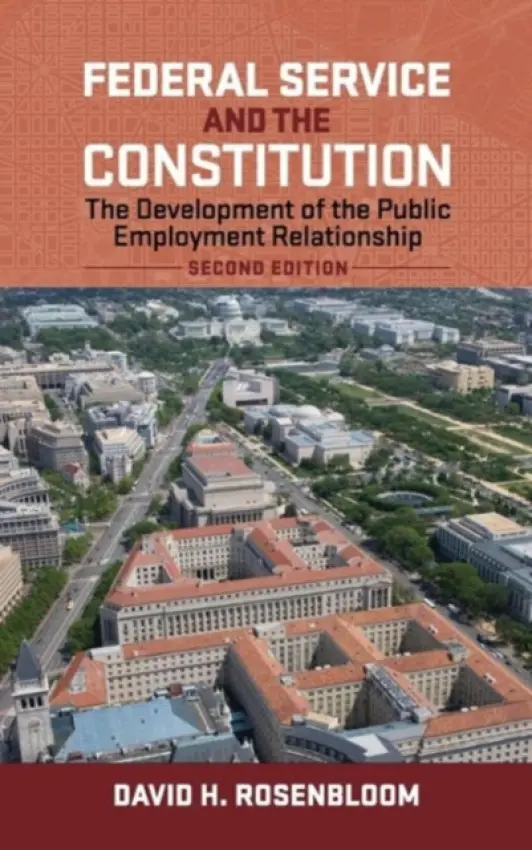 Federal Service and the Constitution - Rosenbloom, David H.