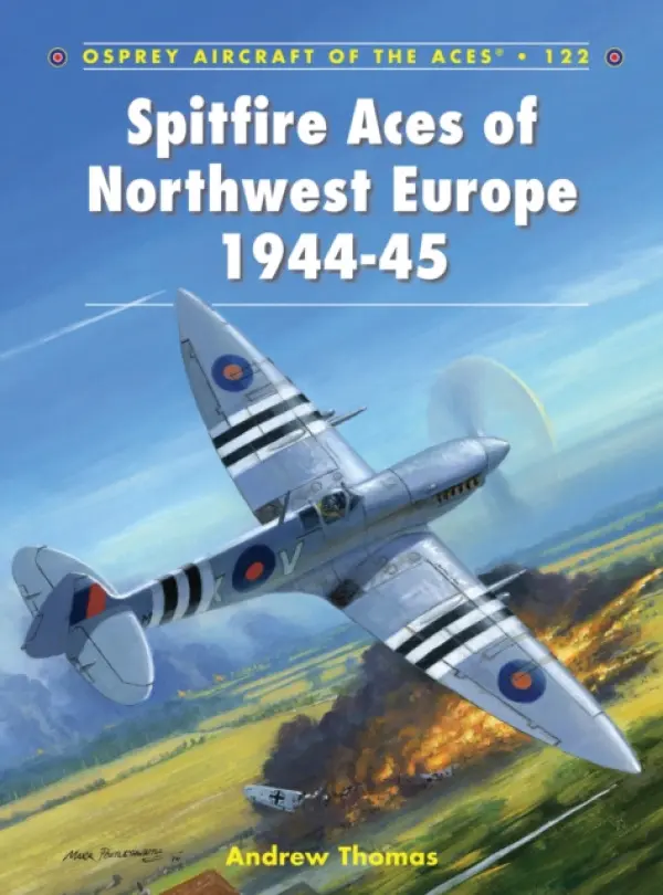 Spitfire Aces of Northwest Europe 1944-45 - Thomas, Andrew (Author)