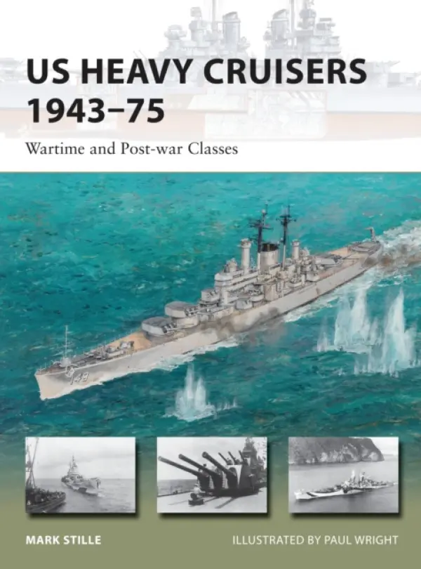 US Heavy Cruisers 1943-75 - Stille, Mark (Author)