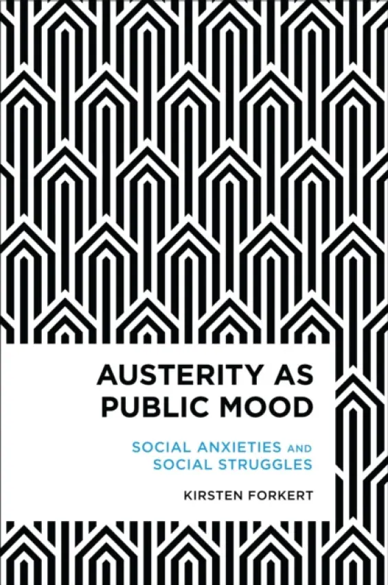 Austerity as Public Mood - Forkert, Kirsten