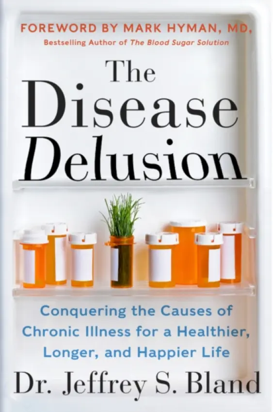 The Disease Delusion - Dr. Jeffrey S. Bland