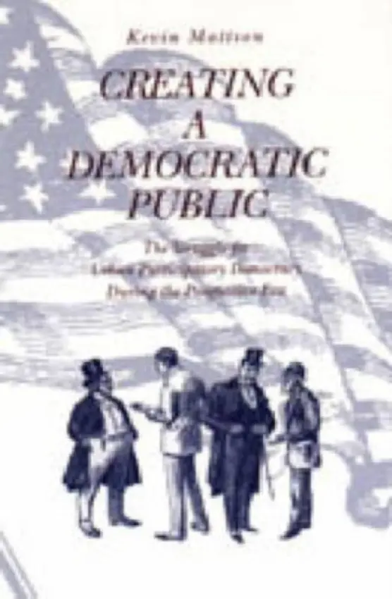 Creating a Democratic Public - Mattson, Kevin