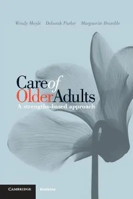 Care of Older Adults - Moyle, Wendy (Griffith University, Queensland) a Parker, Deborah (University of Queensland) a Bramble, Marguerite (Griffith University, Queensland)