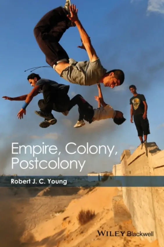 Empire, Colony, Postcolony - Young, Robert J. C. (New York University, USA)