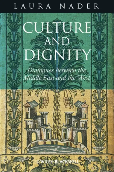 Culture and Dignity - Nader, Laura (University of California, Berkeley, USA)
