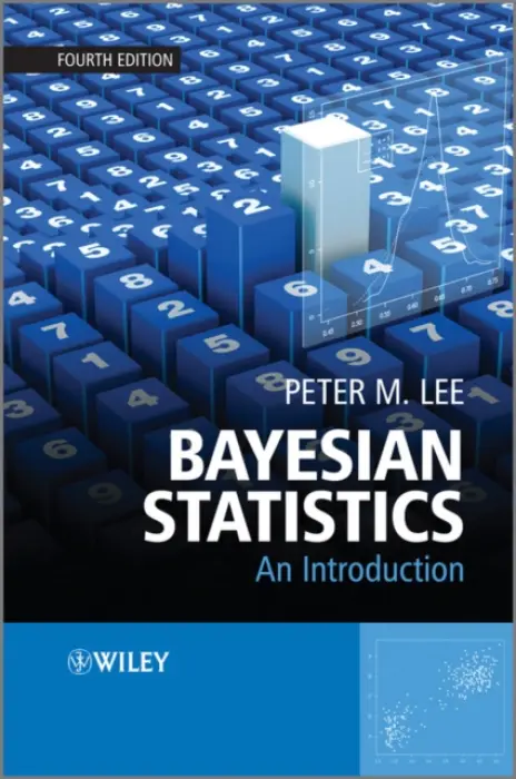 Bayesian Statistics - Lee, Peter M. (, Formerly Provost of Wentworth College, University of York, UK)