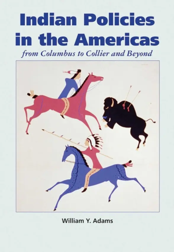 Indian Policies in the Americas - Adams, William Y.