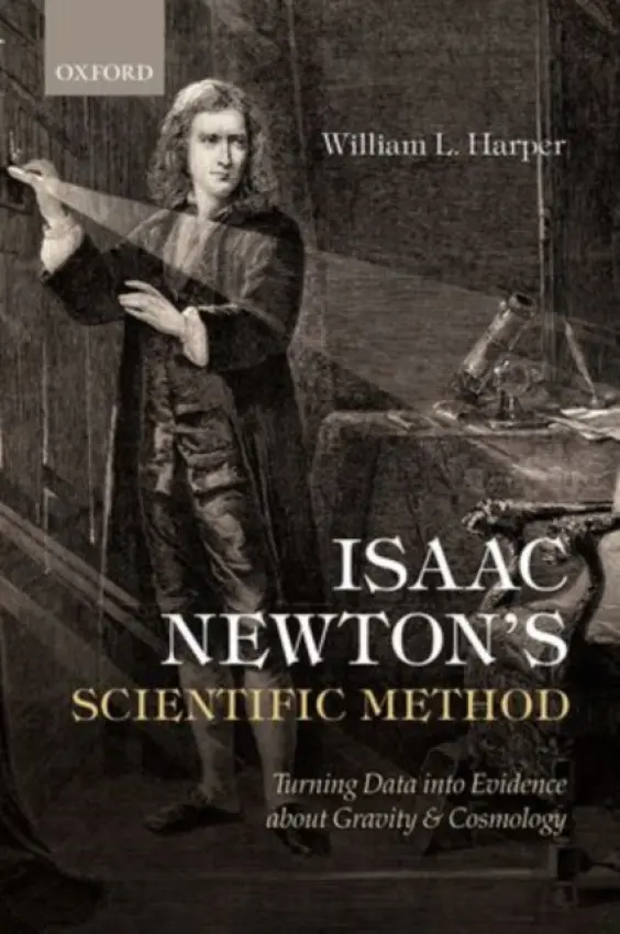 Isaac Newton's Scientific Method - Harper, William L. (University of Western Ontario)