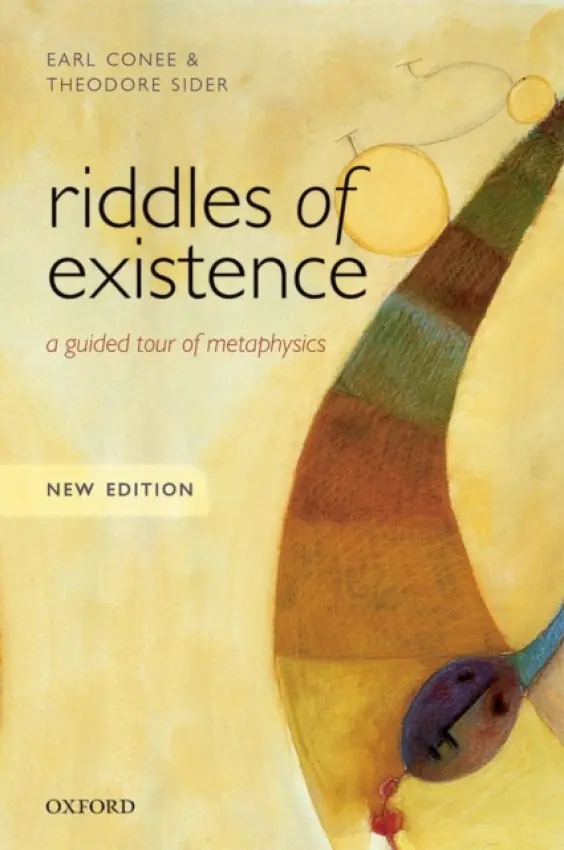 Riddles of Existence - Conee, Earl (University of Rochester, New York) a Sider, Theodore (Cornell University, New York)