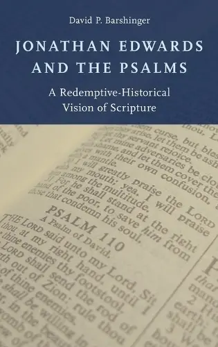Jonathan Edwards and the Psalms - Barshinger, David P. (Adjunct Professor, Trinity International University a Adjunct Professor, Trinity Christian College a Research Fellow, Adjunct Professor, Trinity International University a Adjunct Professor, Trinity Christian College a Research Fellow, C