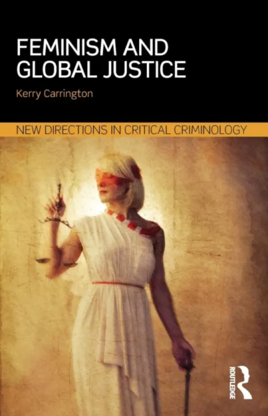 Feminism and Global Justice - Carrington, Kerry (Queensland University of Technology, Australia)