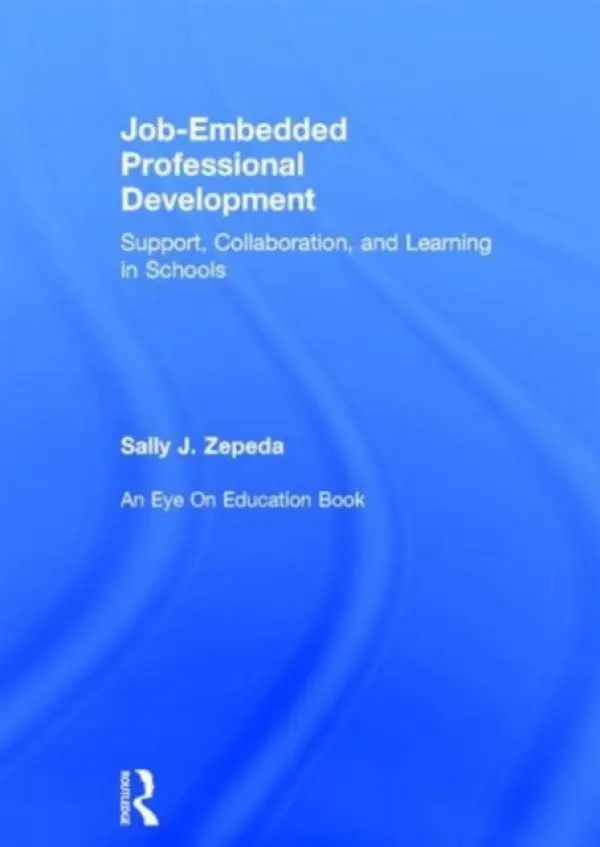 Job-Embedded Professional Development - Zepeda, Sally J (University of Georgia, USA)