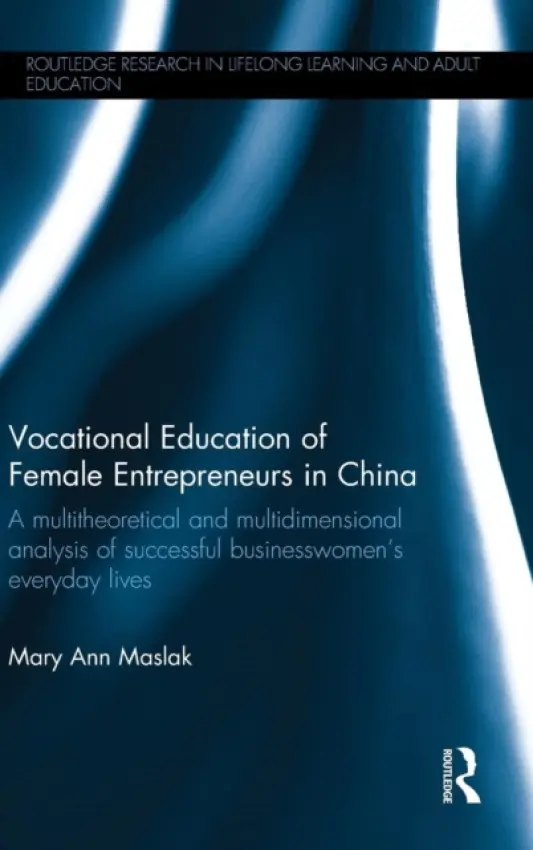 Vocational Education of Female Entrepreneurs in China - Maslak, Mary Ann