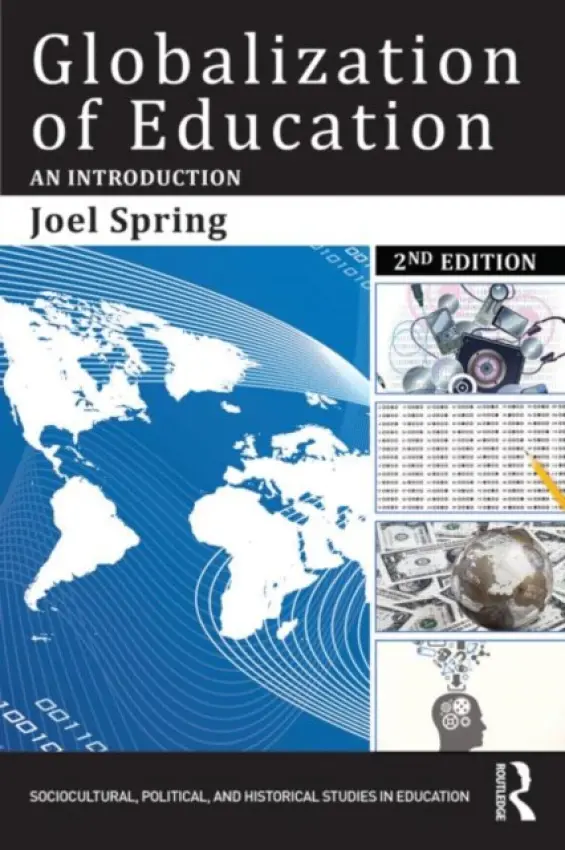 Globalization of Education - Spring, Joel (Queens College and the Graduate Center of the City University of New York, USA)
