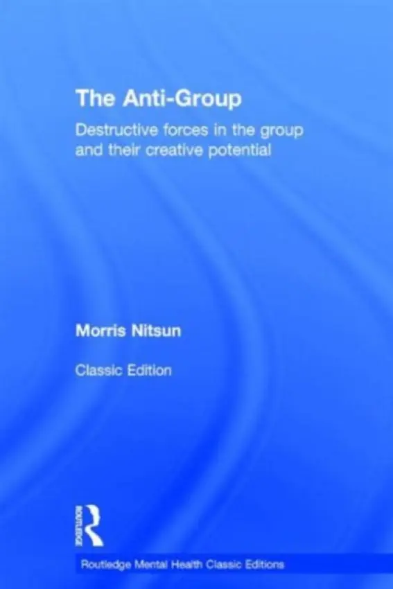 Anti-Group - Nitsun, Morris (Consultant psychologist and psychoanalyst, UK)