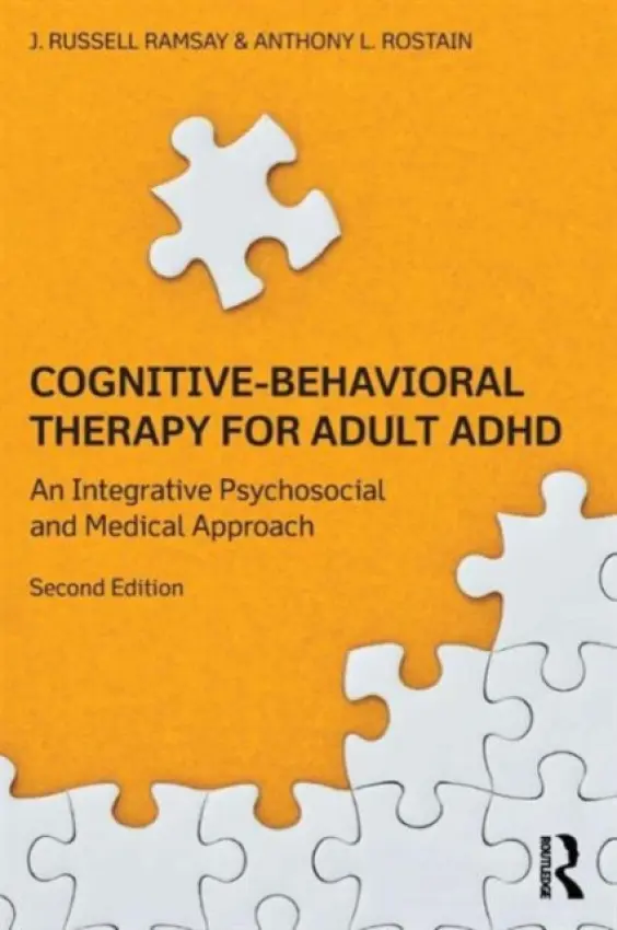 Cognitive Behavioral Therapy for Adult ADHD - Ramsay, J. Russell (University of Pennsylvania School of Medicine, USA) a Rostain, Anthony L. (University of Pennsylvania School of Medicine, USA)