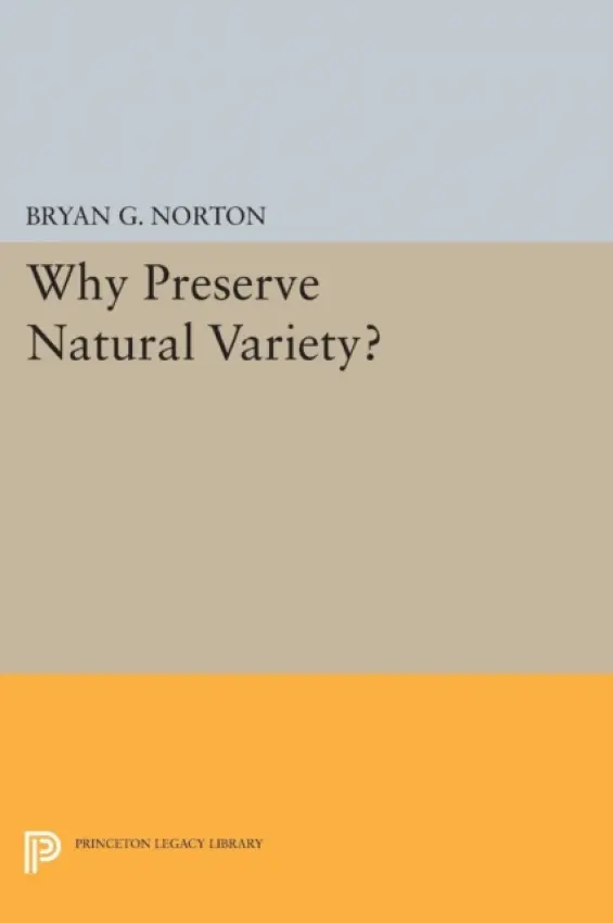 Why Preserve Natural Variety? - Norton, Bryan G.
